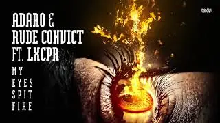 Adaro & Rude Convict Ft. LXCPR - My Eyes Spit Fire (OUT NOW)