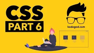 CSS TUTORIAL FOR BEGINNERS - PART 6 - by kodegod