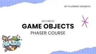 Lecture 05: Game Objects | Phaser Course in URDU / HINDI | Website Game Development