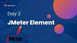 JMeter 2 : JMeter Element : Thread Group, Samplears & Listeners