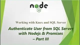 Authenticate User from SQL Server with Nodejs, Promises and Knex - Part III