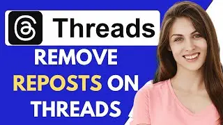 How To Remove Reposts On Threads {Fast&Easy}