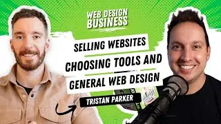 Selling Web Design Services, Choosing Tools and General Web Design Shop Talk with Tristan Parker