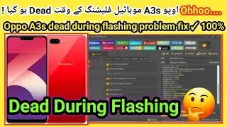 Oh No.... Oppo A3s Dead during flashing | How to flash oppo A3s | Oppo A3s Game Over | 2024