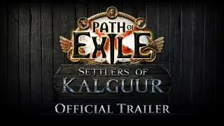 Path of Exile: Settlers of Kalguur Official Trailer