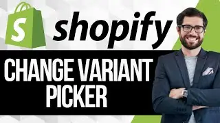 How to Change Variant Picker in Shopify