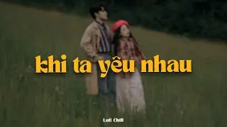 Khi Ta Yêu Nhau - Kiyoshi Phan x Trần Nguyễn Bảo Hân x Hải Yến x KProx「Lo - Fi Ver.」 / Lyrics Video