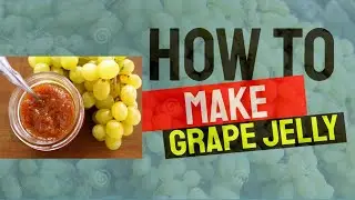 MAKE GRAPE JELLY FROM YOUR HOMEGROWN GRAPES | NO PECTIN