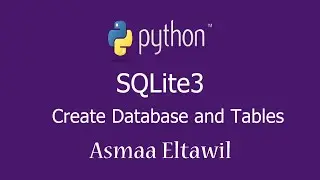 28 - Python Tutorial | SQLite3 - Create Database and Tables -  دورة بايثون للمبتدئين