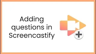 Adding questions in Screencastify