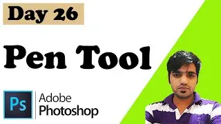 Photoshop Day - 26 Pen Tool | Photoshop 2022 | Photoshop For Beginners | Photoshop Tutorials