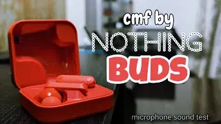 CMF by Nothing Buds - Microphone Sound Test (English)