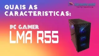 Quais as caracteristicas: LMA R55