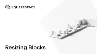 Resizing Blocks Tutorial | Squarespace 7.0