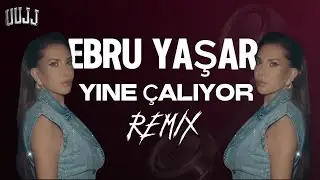 EBRU YAŞAR - YINE ÇALIYOR ( UUJJ BEATZ REMIX )