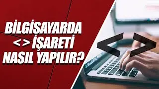 KLAVYEDE KÜÇÜK veya BÜYÜK İŞARETİ NASIL YAPILIR?