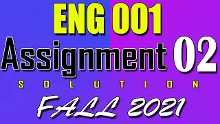 ENG001 Assignment 2 Solution Fall 2021 | ENG001 Assignment 2 Solution 2022