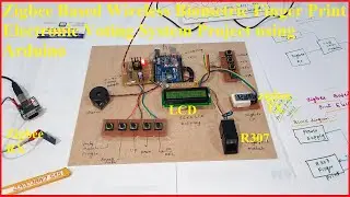 Zigbee Based Wireless Biometric Finger Print Electronic Voting System Project using Arduino