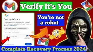 Confirm You are not a robot 2024 | Verify it's you | Gmail account recovery