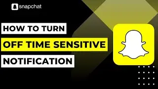 How to Turn Off Time Sensitive Notifications on Snapchat | 2023