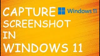 How To Quickly And Easily Take A Screenshot In Windows 11