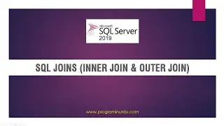 SQL Server Tutorials In Urdu/Hindi - SQL JOINS, INNER & OUTER Joins