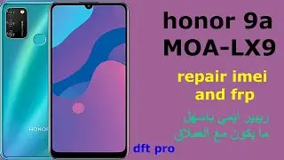 Huawei Honor 9A MOA LX9 IMEI Repair with dft pro