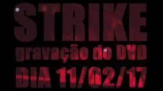 STRIKE - CAMPANHA DVD 11.02.17