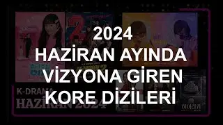 GÜNEY KORE DİZİLERİ (Haziran 2024 Kore Dizileri)