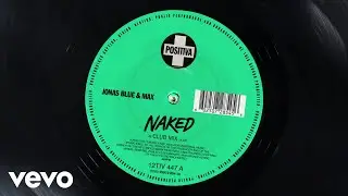 Jonas Blue, MAX - Naked (Club Mix / Visualiser)