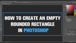 How to Create an Empty Rounded Rectangle in Photoshop | Tutorial