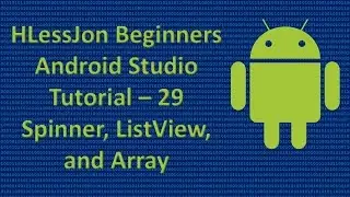 Beginners Android Studio Tutorial – 29 Spinner, ListView, and Array