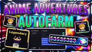 [NEW] Anime Adventures Script / Hack | Auto Farm | Fully Automatic | *PASTEBIN 2022*