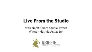 Live From the Studio with North Shore Studio Award Winner Matilda Aslizadeh