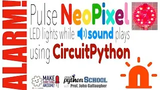 Alarm! Play Sound and Animate NeoPixel LED Lights (CircuitPython School)