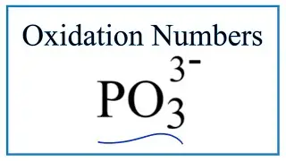 How to find the Oxidation Number for P in the PO3 3- ion.