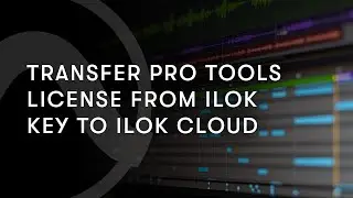 Transfer Pro Tools License From iLok Key to iLok Cloud