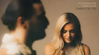 Kelsea Ballerini, Noah Kahan - Cowboys Cry Too (Official Visualizer)