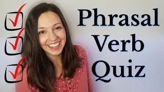 Phrasal Verb Quiz: How to use 