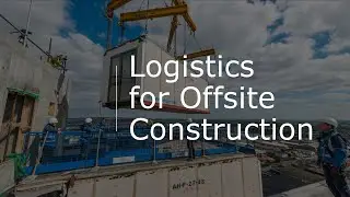 Logistics for OffSite Construction