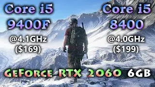 Core i5 9400F vs Core i5 8400 | GeForce RTX 2060 6GB | Tested in 11 Games 1080p 1440p 4K