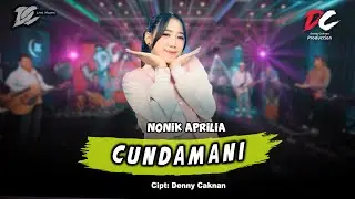 NONIK APRILIA - CUNDAMANI (OFFICIAL LIVE MUSIC) - DC MUSIK