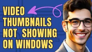 How To Fix Video Thumbnails Not Showing up on Windows 10