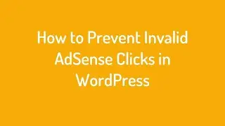 How to Prevent Invalid AdSense Clicks in WordPress