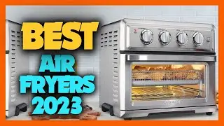 Top 8 Best Air Fryers 2023