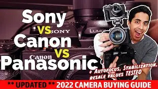 2022 Camera Buying Guide: Sony vs. Panasonic vs. Canon. Everything you need to know about all brands