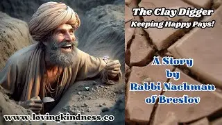 The Clay Digger -- Keeping Happy Pays -- A Story by Rabbi Nachman of Breslov