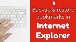 Backing up and restoring bookmarks in Internet Explorer