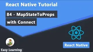 84 - MapStateToProps with Connect in React Native