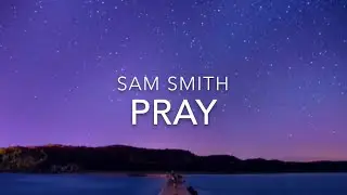 Pray (Lyrics) - Sam Smith